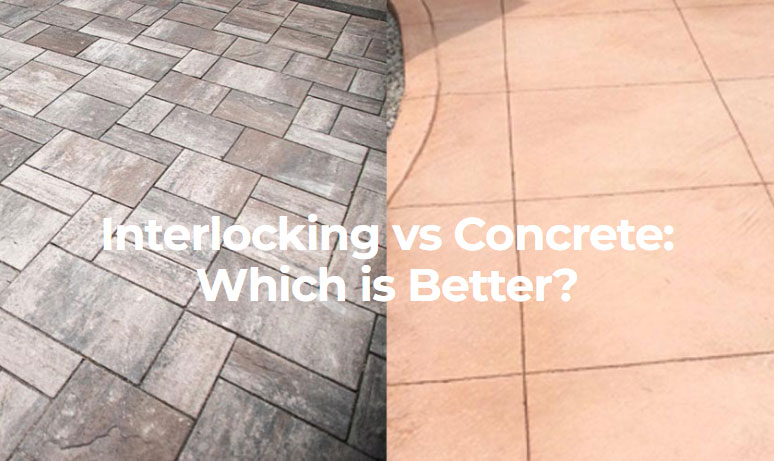 Interlocking vs Concrete: Which is Better?